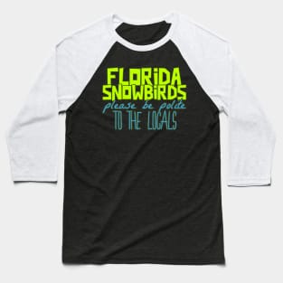 Funny Florida Quote. Snowbirds, beach, vacation Baseball T-Shirt